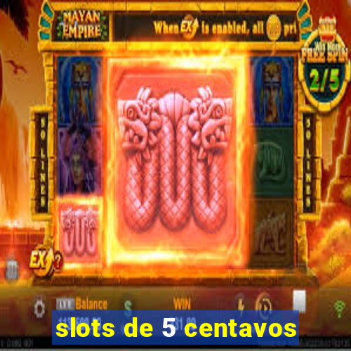 slots de 5 centavos